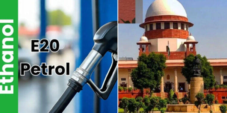 பெட்ரோலில் 20% எத்தனால் கலப்புக்கு எதிரான வழக்கு ; சுப்ரீம் கோர்ட்டில் தள்ளுபடி